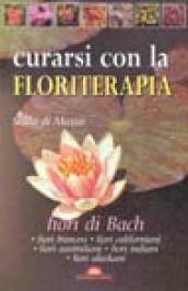 Curarsi con la floriterapia. Fiori di Bach