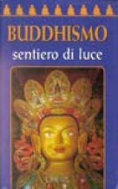 Buddhismo. Sentiero di luce