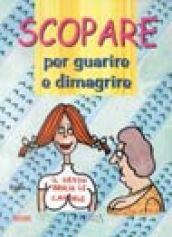 Scopare per guarire e dimagrire