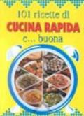 Centouno ricette di cucina rapida e... Buona