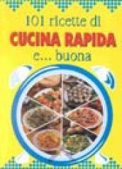 Centouno ricette di cucina rapida e... Buona