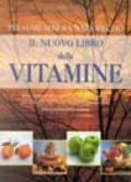 Il nuovo libro delle vitamine. Per stare bene e vivere meglio
