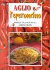 Aglio & peperoncino. Rimedi tradizionali miracolosi