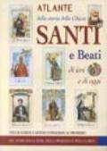 Atlante della storia della Chiesa. Santi e beati di ieri e di oggi. Vita di uomini e donne consacrati al prossimo