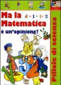 Ma la matematica è un'opinione?