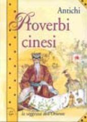 Antichi proverbi cinesi. La saggezza dell'Oriente