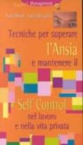 Tecniche per superare l'ansia e mantenere il self control nel lavoro e nella vita privata