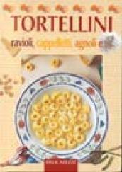 Tortellini. Ravioli, cappelletti, agnoli e...