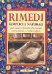 Rimedi semplici e naturali per curare i disturbi più comuni con la natura e l'antico sapere