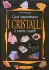 Cosa raccontano i cristalli e come usarli