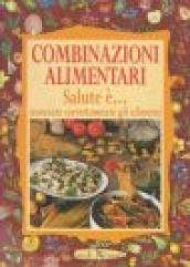 Combinazioni alimentari. Salute è... associare correttamente gli alimenti