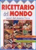 Ricettario del mondo. Sapori dal pianeta terra