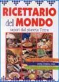 Ricettario del mondo. Sapori dal pianeta terra