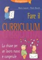 Fare il curriculum. La chiave per un lavoro nuovo e congeniale