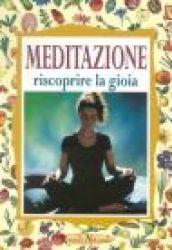 Meditazione. Riscoprire la gioia