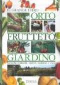 Il grande libro. Orto, frutteto, giardino. Tecniche colturali, varietà, malattie e cure