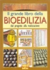 Il grande libro della bioedilizia. Dal progetto alla realizzazione