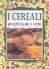 I cereali. Proprietà, usi e virtù