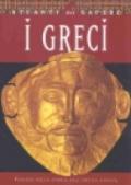 I greci. Viaggio nella storia dell'antica civiltà