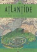 Atlantide e il mistero dei continenti scomparsi. L'affascinante mito di una grande civiltà