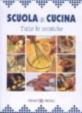 Scuola di cucina. Tutte le tecniche