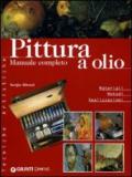 Pittura a olio. Manuale completo