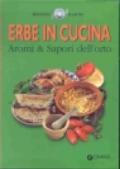 Erbe in cucina. Aromi & sapori dell'orto