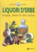 Liquori d'erbe. Grappe, amari & altre delizie