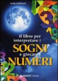 Il libro per interpretare i sogni e giocare i numeri