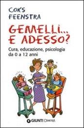 Gemelli... e adesso? Cura, educazione, psicologia da 0 a 12 anni