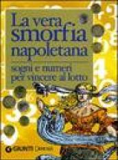 La vera smorfia napoletana. Sogni e numeri per vincere al lotto