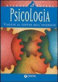 Psicologia. Viaggio al centro dell'inconscio