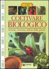 Coltivare biologico. Terreni, concimi, difesa delle piante