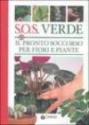 SOS verde. Il pronto soccorso per fiori e piante