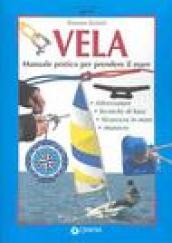 Vela. Manuale pratico per prendere il mare