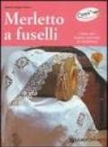 Merletto a fuselli. L'arte del ricamo secondo la tradizione