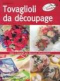 Tovaglioli da découpage. Idee e consigli per decorare divertendosi