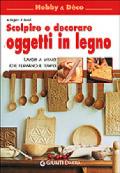 Scolpire e decorare oggetti in legno. Lavori a mano che fermano il tempo