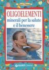 Oligoelementi. Minerali per la salute e il benessere