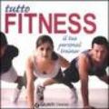 Tutto fitness. Il tuo personal trainer