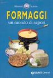 Formaggi. Un mondo di sapori