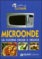 Microonde. La cucina facile e veloce