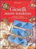 Gioielli nuove tendenze. Originalità ed eleganza per creare e indossare il vostro stile