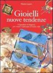 Gioielli nuove tendenze. Originalità ed eleganza per creare e indossare il vostro stile