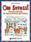 Che stress! Piccolo manuale di sopravvivenza quotidiana