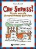 Che stress! Piccolo manuale di sopravvivenza quotidiana