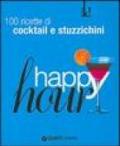 Happy hour. 100 ricette di cocktail e stuzzichini. Ediz. illustrata