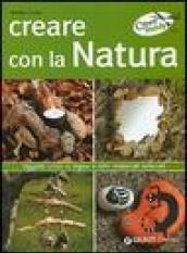 Creare con la natura. Oggetti unici in legno e altri materiali naturali