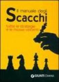 Il manuale degli scacchi. Tutte le strategie e le mosse vincenti