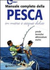 Manuale completo della pesca in mare e acqua dolce